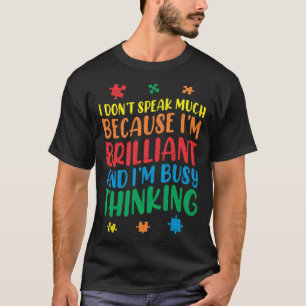 Brilliant Busy Think Autistic Autism Awareness T-Shirt
