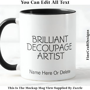 Brilliant Decoupage Artist Crafter, Name 016 Craft Mug