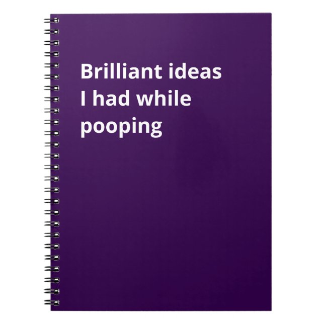 Brilliant ideas I had while pooping: Funny Gift  Notebook (Front)