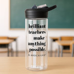 Brilliant Teacher Educator Appreciation Quote Art Water Bottle<br><div class="desc">A minimalist design for teachers featuring a vintage retro typography "brilliant teachers make anything possible". The perfect gift for any teacher!</div>