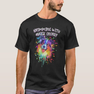 Brimming With Aussie Energy Australian Shepherd 1 T-Shirt