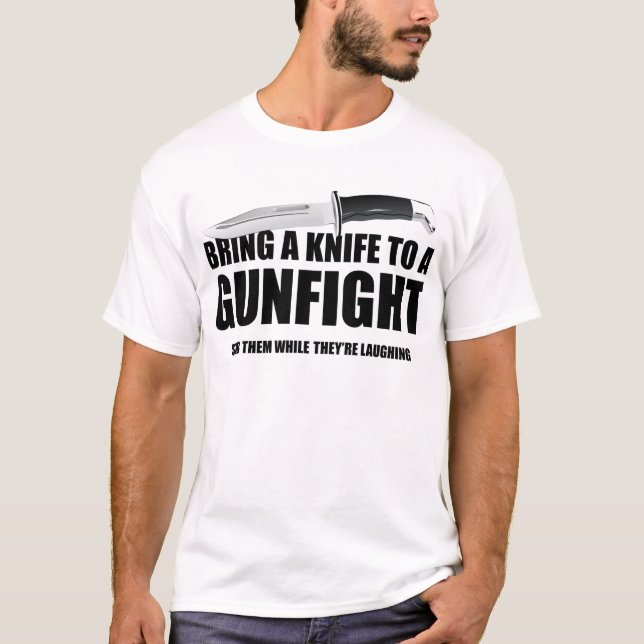 Bring A Knife To A Gunfight T-Shirt (Front)