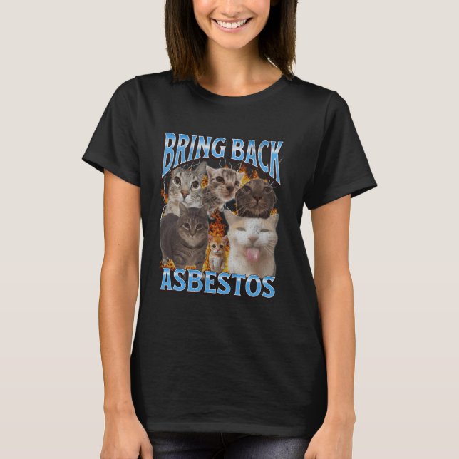 Bring Back Asbestos Funny Cat Meme Bootleg Graphic T-Shirt (Front)