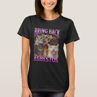 Bring Back Asbestos Funny Cat Meme Bootleg Graphic T-Shirt