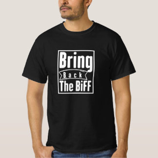 bring back biff T-Shirt