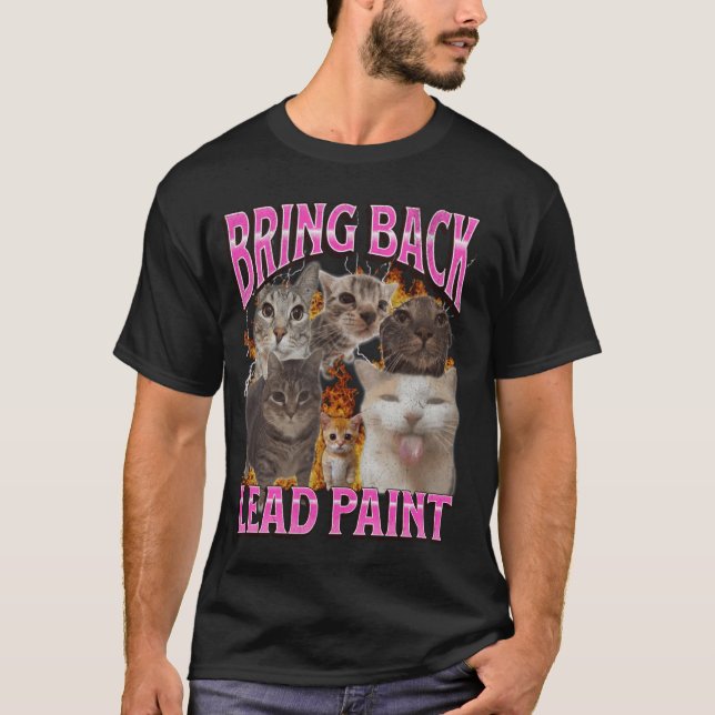 Bring Back Lead Paint Funny Cat Meme Bootleg Graph T-Shirt (Front)