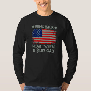 Bring Back Mean Tweets And 1 87 Gas T-Shirt