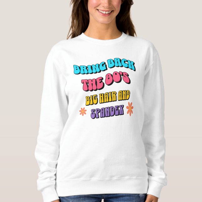 Bring Back the ’80s Sweatshirt (Front)