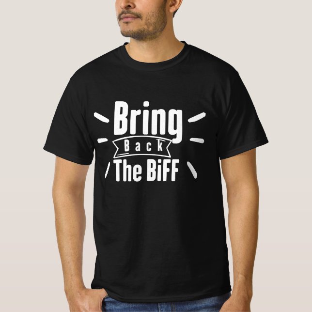 Bring Back The Biff T-Shirt (Front)