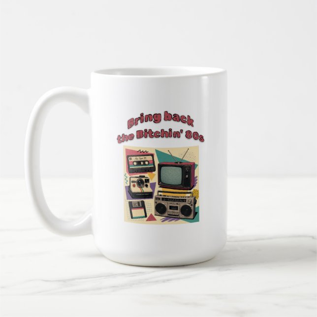 Bring Back The Bitchin' 80s - retro Coffee Mug (Left)