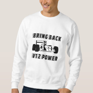 Bring back V12 power Race Car Silhouette Sweatshirt