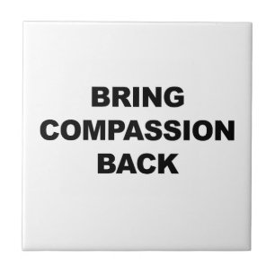 Bring Compassion Back Tile
