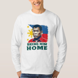 Bring Him Home Supporter Digong Duterte T-Shirt