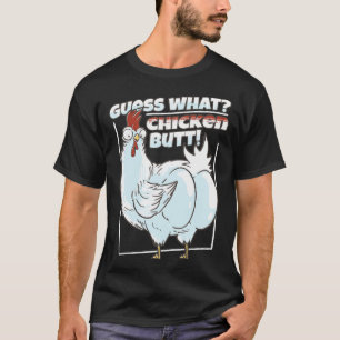 Bring humor to your day with our Guess What Chicke T-Shirt