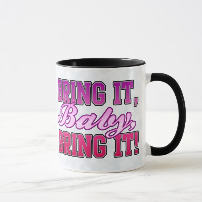 Bring It Baby, Bring It! Mug (Right)