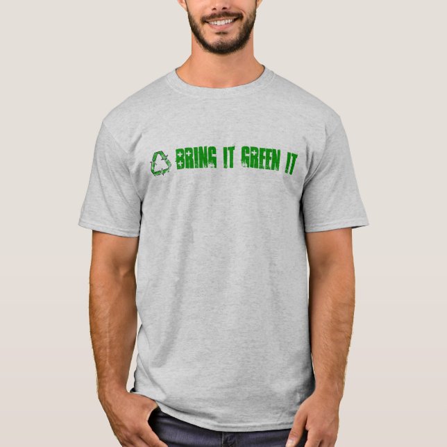 Bring It Green It T-Shirt (Front)