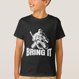 Bring It Ice Hockey Goaltender Funny Hockey Goalie T-Shirt