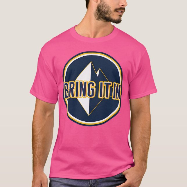 Bring It In T-Shirt (Front)