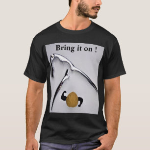Bring it on ! T-Shirt