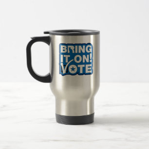 Bring it on! VOTE Travel Mug