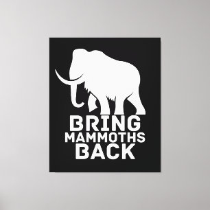 Bring Mammoths Back Canvas Print