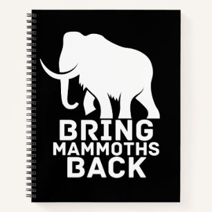 Bring Mammoths Back Notebook