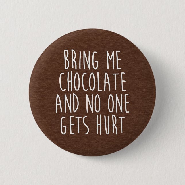 Bring Me Chocolate Funny Quote 6 Cm Round Badge (Front)