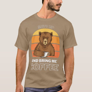 Bring me Coffee Bear Morning Coffee Drinker  T-Shirt