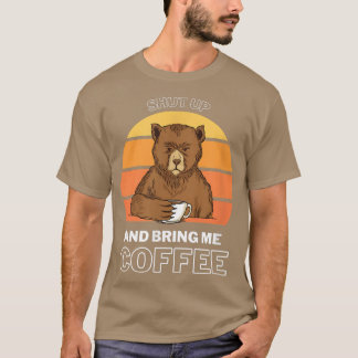 Bring me Coffee Bear Morning Coffee Drinker T-Shirt