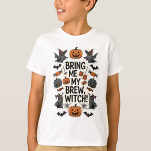 Bring Me My Brew, Witch! T-Shirt
