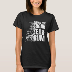 Bring me sugar tea and rum Sea Shanty Homage T-Shirt