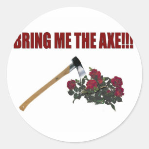 Bring Me The Axe!!! Classic Round Sticker