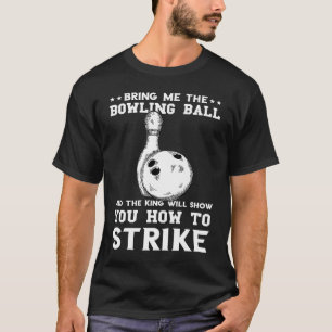 Bring Me The Balling Ball Bowling Pins Bowler Stri T-Shirt