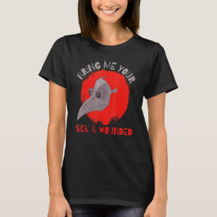 Bring Me Your Sick And Wounded Medieval Plague Doc T-Shirt