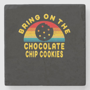 Bring on the Chocolate Chip Cookies   Vintage Gift Stone Coaster