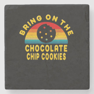 Bring on the Chocolate Chip Cookies | Vintage Gift Stone Coaster