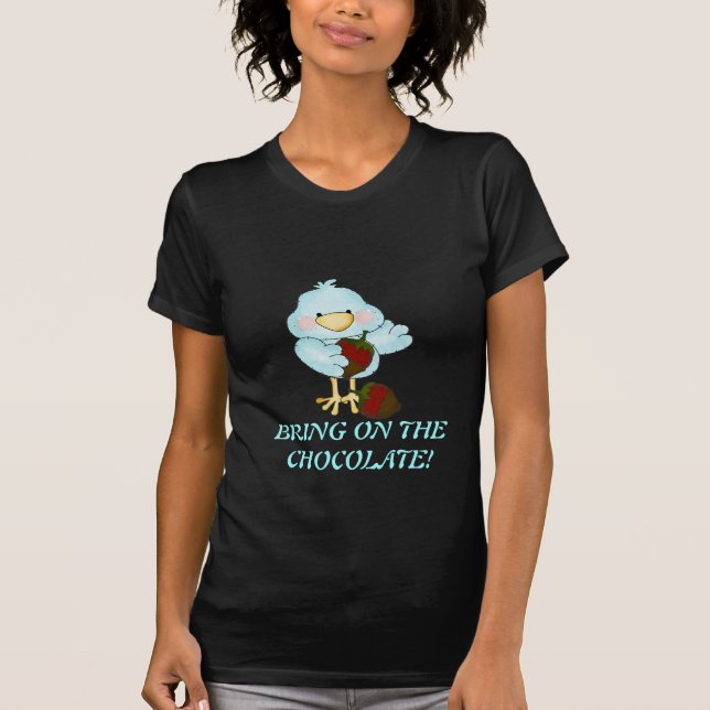 Bring On The Chocolate T-shirt (Front)