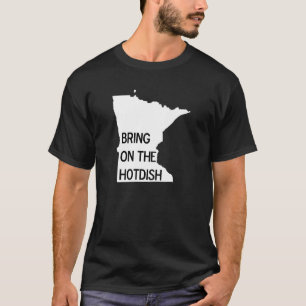 Bring on the Hotdish Funny Minnesota Tee Shirt