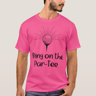 Bring on the ParTee T-Shirt
