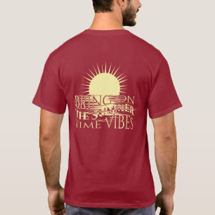 Bring On The Summer Time Vibes  T-Shirt
