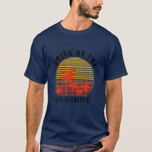 Bring On The Sunshine Beach Travel Vacation Men Wo T-Shirt