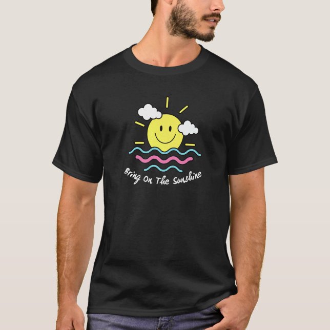 Bring On The Sunshine Cute Smile Face Sun Smiling  T-Shirt (Front)