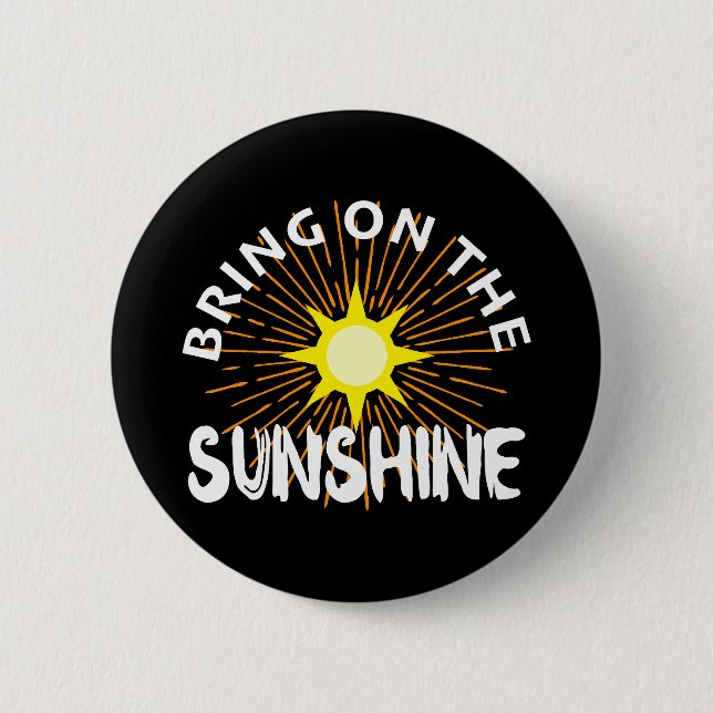Bring On The Sunshine Design - Round Button (Front)