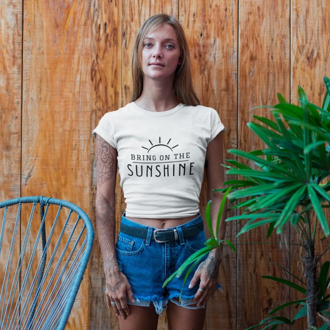 Bring on the Sunshine , Summer T-Shirt (Creator Uploaded)