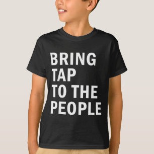 Bring Tap To The People Tap Dance Rhythm Quote T-Shirt