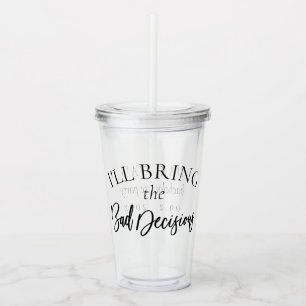 Bring the Bad Decisions Chic Bachelorette Party Acrylic Tumbler