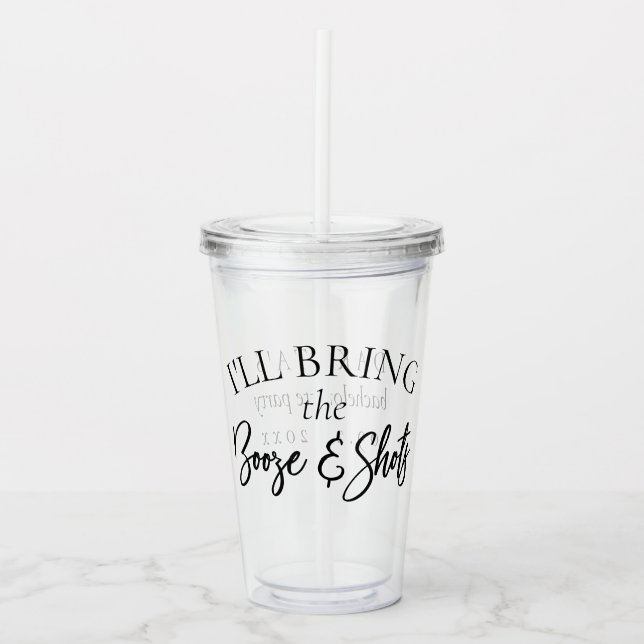Bring the Booze n Shots | Divorce or Girls Party Acrylic Tumbler (Front)