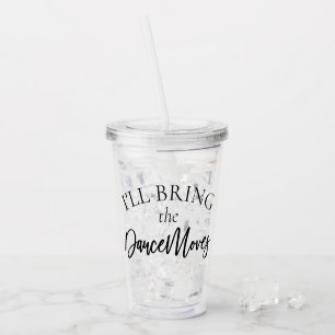 Bring the Dance Moves Bachelorette Bridal Party Acrylic Tumbler