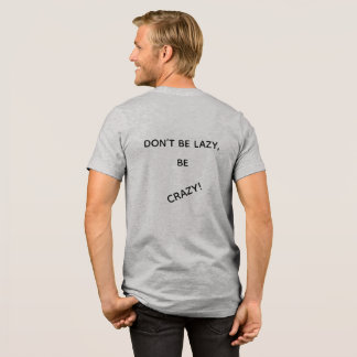 BRING THE ENERGY, DONT BE LAZY, BE CRAZY! Tri-Blend SHIRT