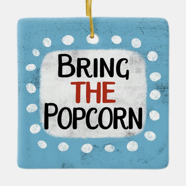 Bring The Popcorn Ornament (Front)